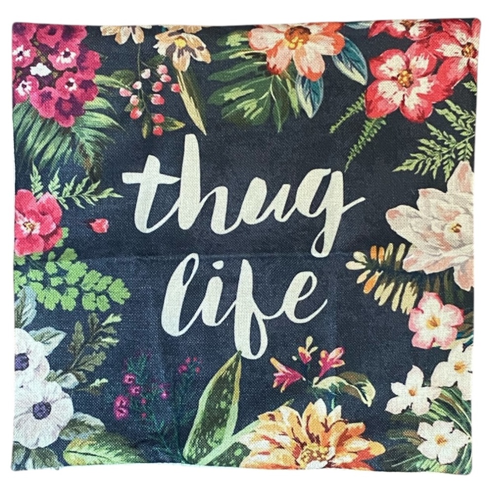 Cotton blend zippered Pillowcase. Floral design “thug life” script